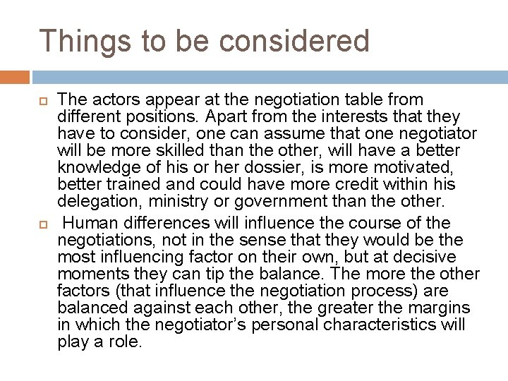 Things to be considered The actors appear at the negotiation table from different positions.