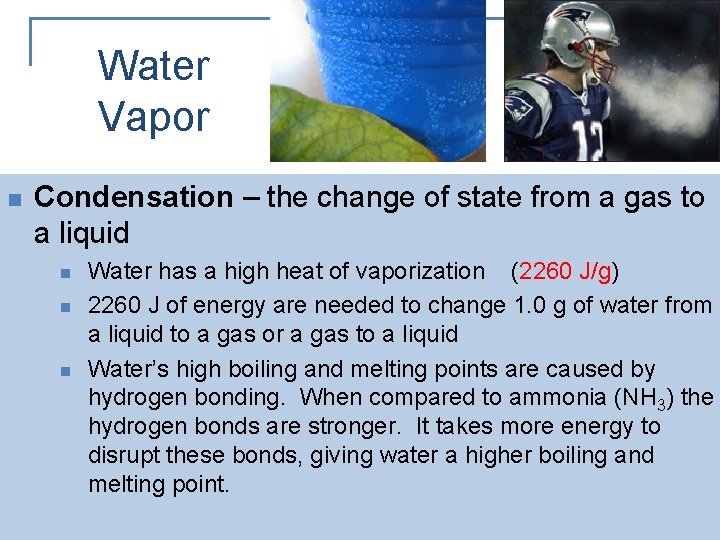 Water Vapor n Condensation – the change of state from a gas to a