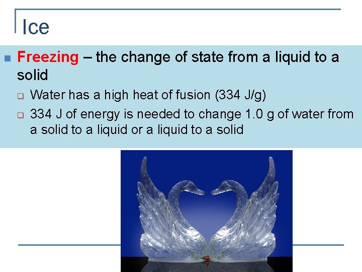 Ice n Freezing – the change of state from a liquid to a solid