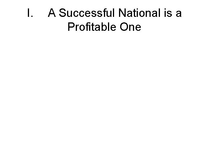 I. A Successful National is a Profitable One 