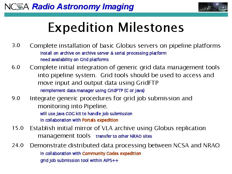 Radio Astronomy Imaging Expedition Milestones 3. 0 Complete installation of basic Globus servers on Radio Astronomy Imaging Expedition Milestones 3. 0 Complete installation of basic Globus servers on