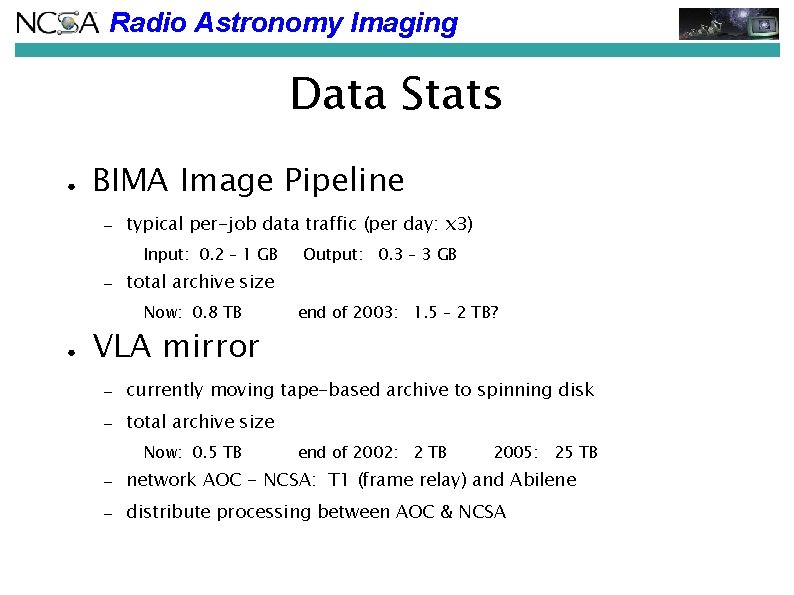 Radio Astronomy Imaging Data Stats ● BIMA Image Pipeline – typical per-job data traffic Radio Astronomy Imaging Data Stats ● BIMA Image Pipeline – typical per-job data traffic