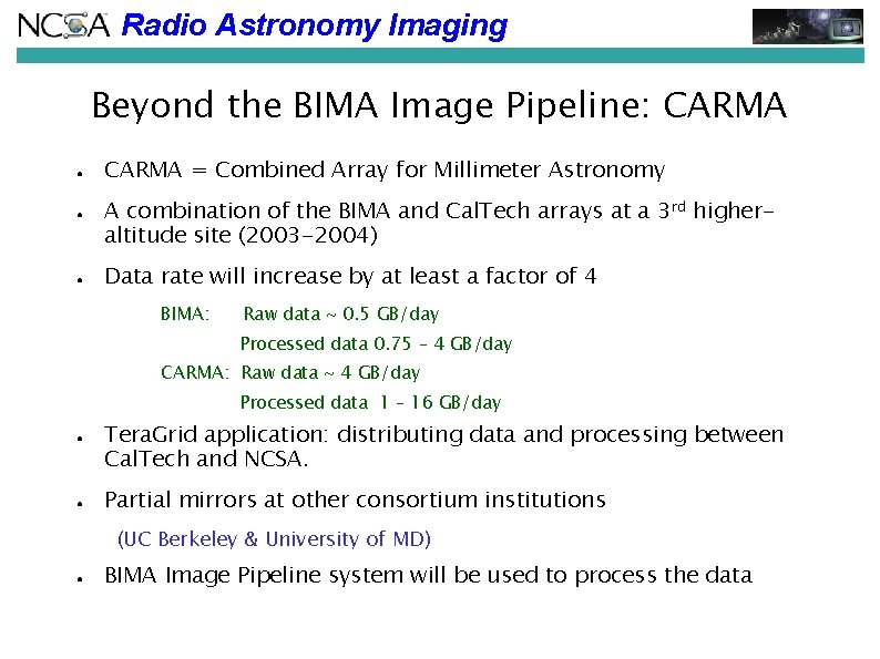 Radio Astronomy Imaging Beyond the BIMA Image Pipeline: CARMA ● ● ● CARMA = Radio Astronomy Imaging Beyond the BIMA Image Pipeline: CARMA ● ● ● CARMA =