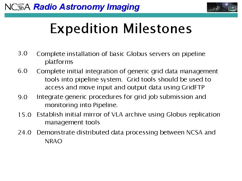 Radio Astronomy Imaging Expedition Milestones 3. 0 6. 0 9. 0 Complete installation of Radio Astronomy Imaging Expedition Milestones 3. 0 6. 0 9. 0 Complete installation of