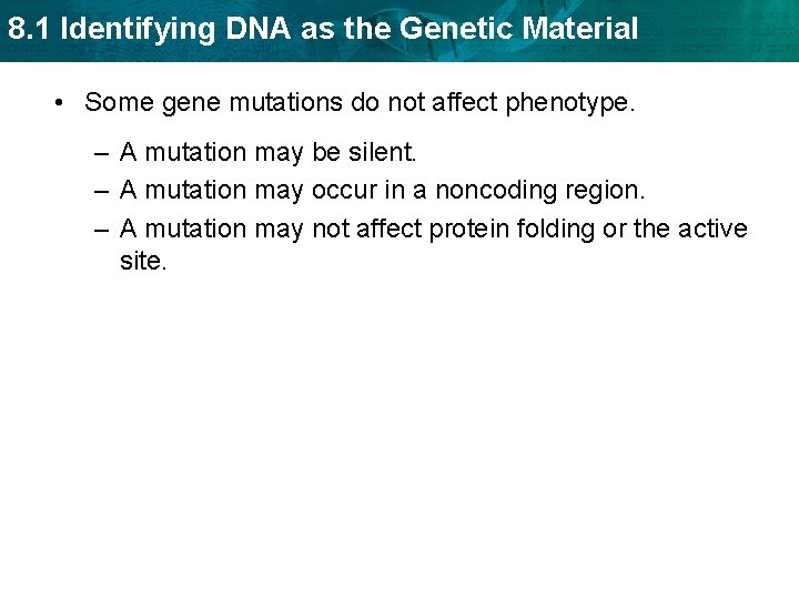 8. 1 Identifying DNA as the Genetic Material • Some gene mutations do not