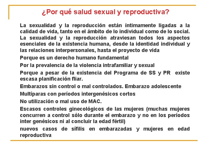 ¿Por qué salud sexual y reproductiva? La sexualidad y la reproducción están íntimamente ligadas