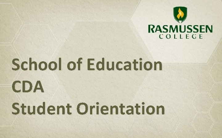 School of Education CDA Student Orientation 