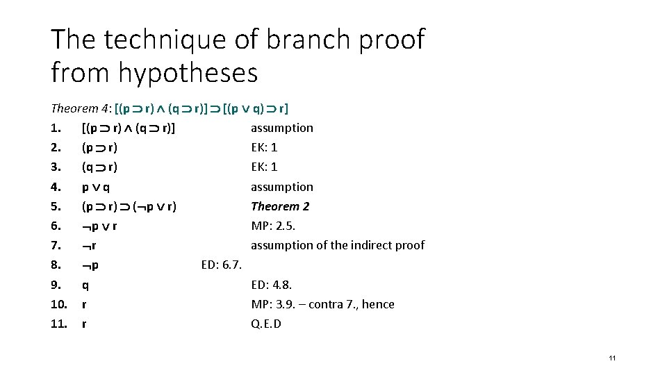 The technique of branch proof from hypotheses Theorem 4: [(p r) (q r)] [(p