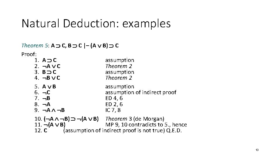 Natural Deduction: examples Theorem 5: A C, B C |– (A B) C Proof: