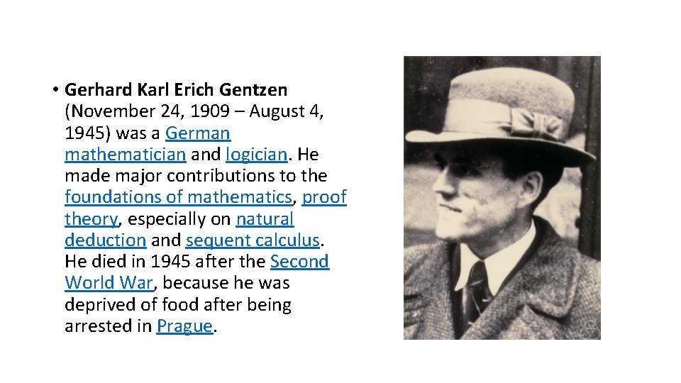  • Gerhard Karl Erich Gentzen (November 24, 1909 – August 4, 1945) was