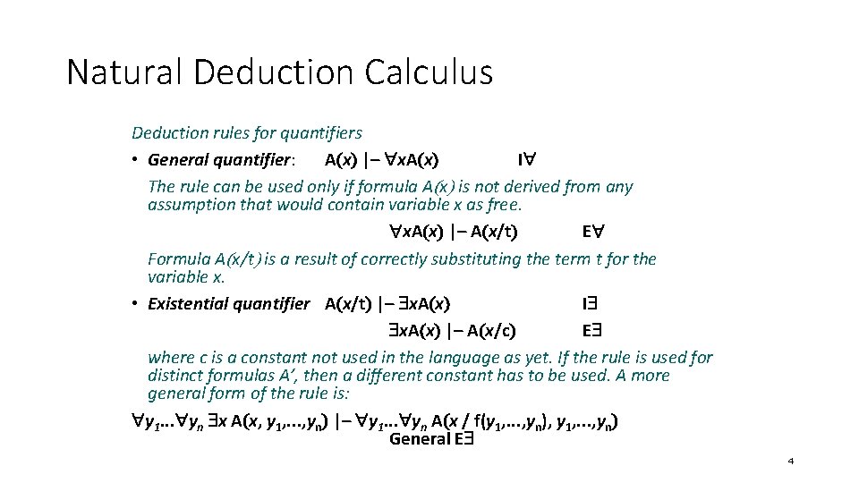 Natural Deduction Calculus Deduction rules for quantifiers • General quantifier: A x |– x.