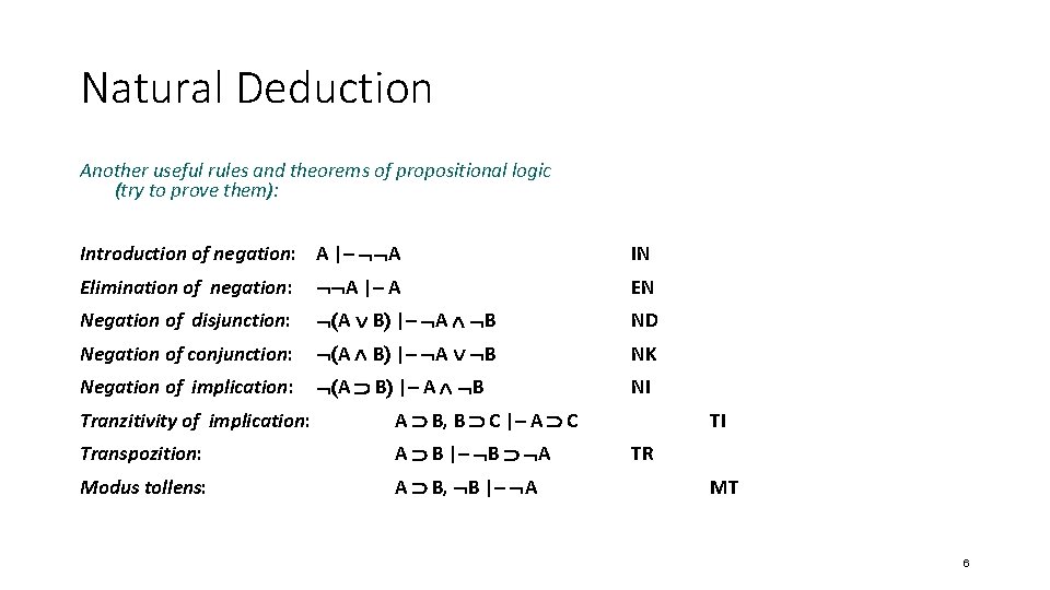 Natural Deduction Another useful rules and theorems of propositional logic (try to prove them):