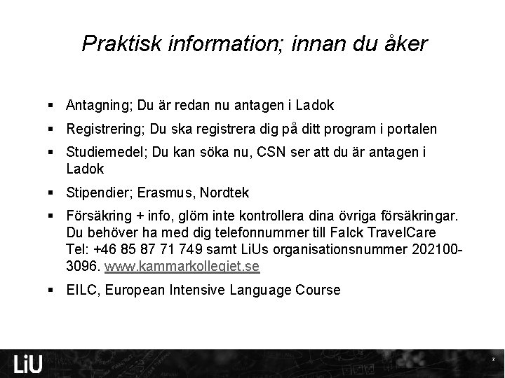 Praktisk information; innan du åker § Antagning; Du är redan nu antagen i Ladok