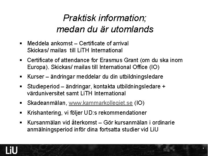 Praktisk information; medan du är utomlands § Meddela ankomst – Certificate of arrival Skickas/