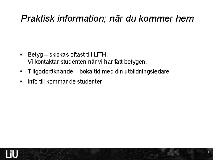 Praktisk information; när du kommer hem § Betyg – skickas oftast till Li. TH.