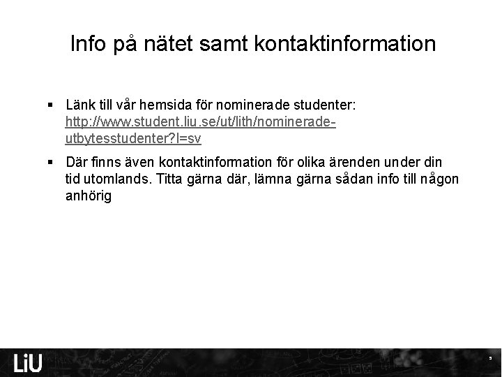 Info på nätet samt kontaktinformation § Länk till vår hemsida för nominerade studenter: http: