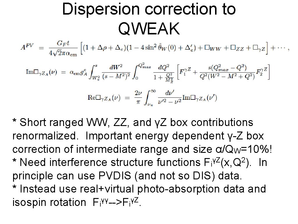 Dispersion correction to QWEAK * Short ranged WW, ZZ, and γZ box contributions renormalized.