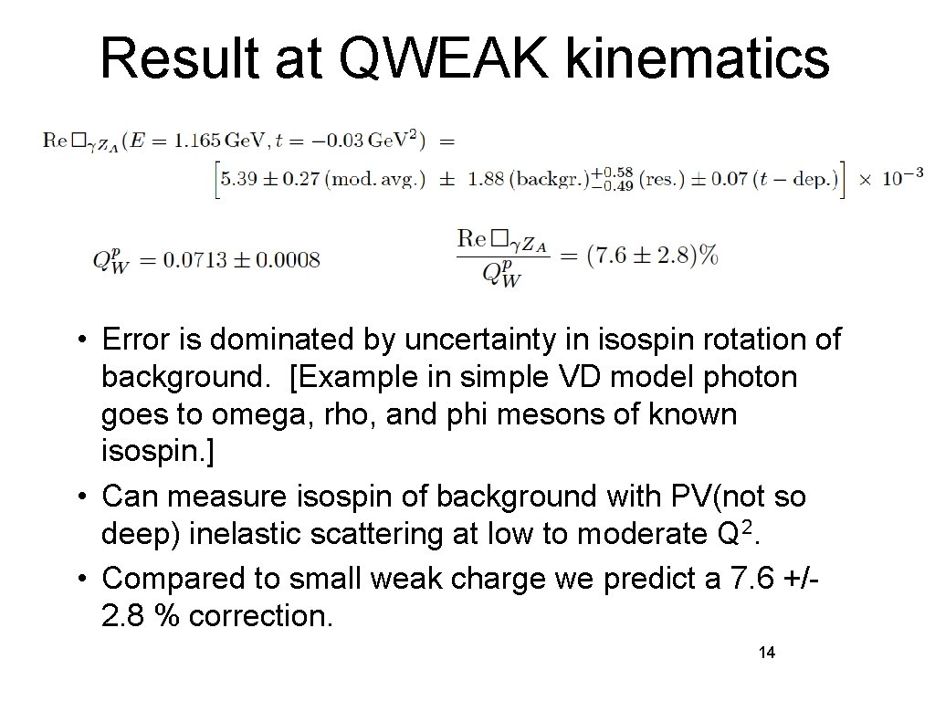 Result at QWEAK kinematics • Error is dominated by uncertainty in isospin rotation of