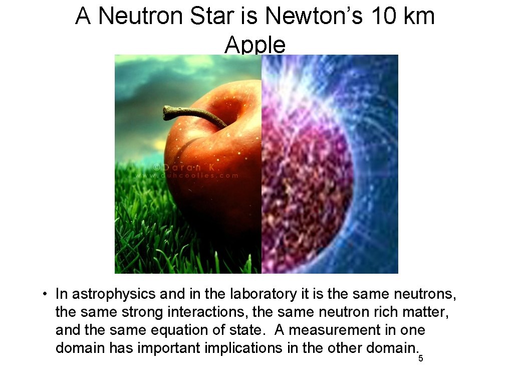 A Neutron Star is Newton’s 10 km Apple • In astrophysics and in the