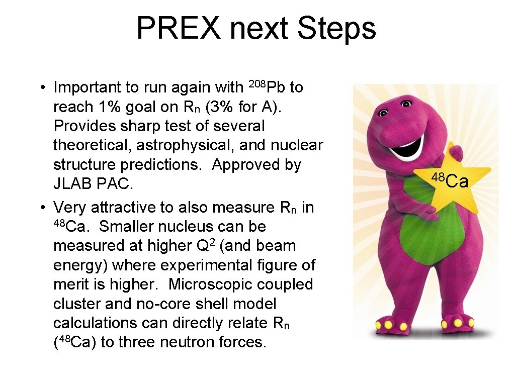 PREX next Steps • Important to run again with 208 Pb to reach 1%