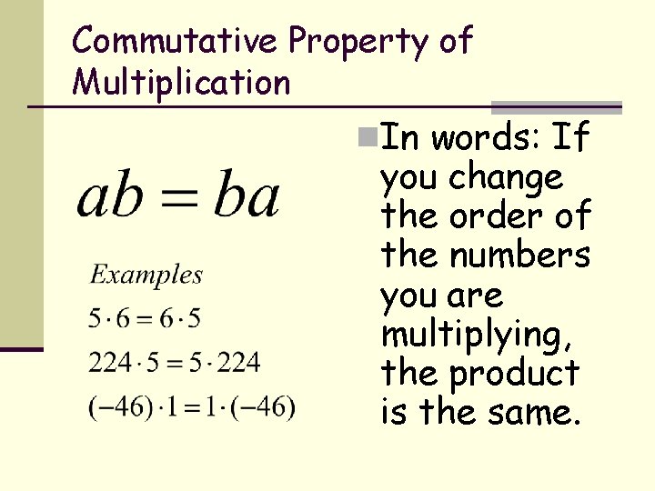 Commutative Property of Multiplication n. In words: If you change the order of the Commutative Property of Multiplication n. In words: If you change the order of the