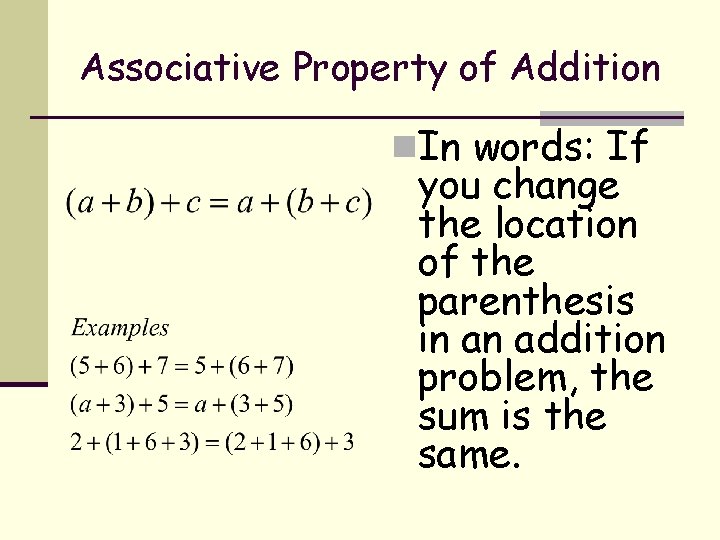 Associative Property of Addition n. In words: If you change the location of the Associative Property of Addition n. In words: If you change the location of the