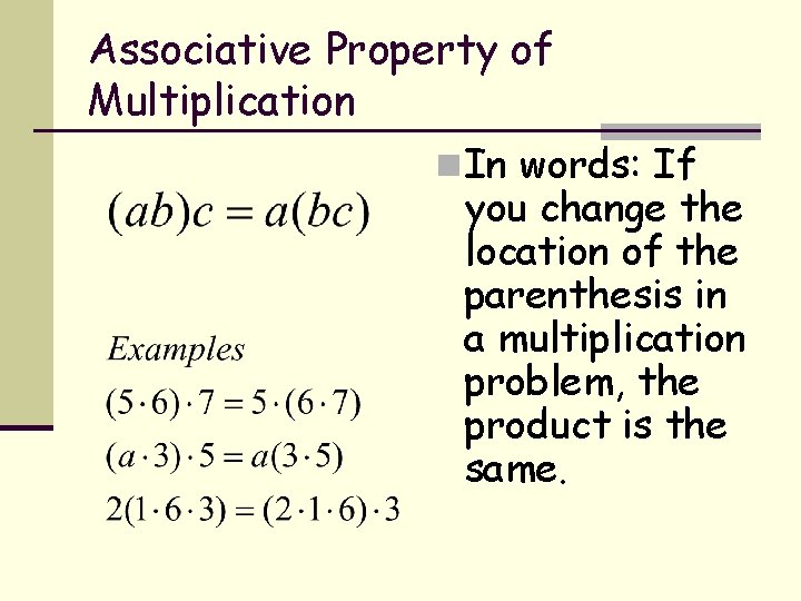 Associative Property of Multiplication n In words: If you change the location of the Associative Property of Multiplication n In words: If you change the location of the