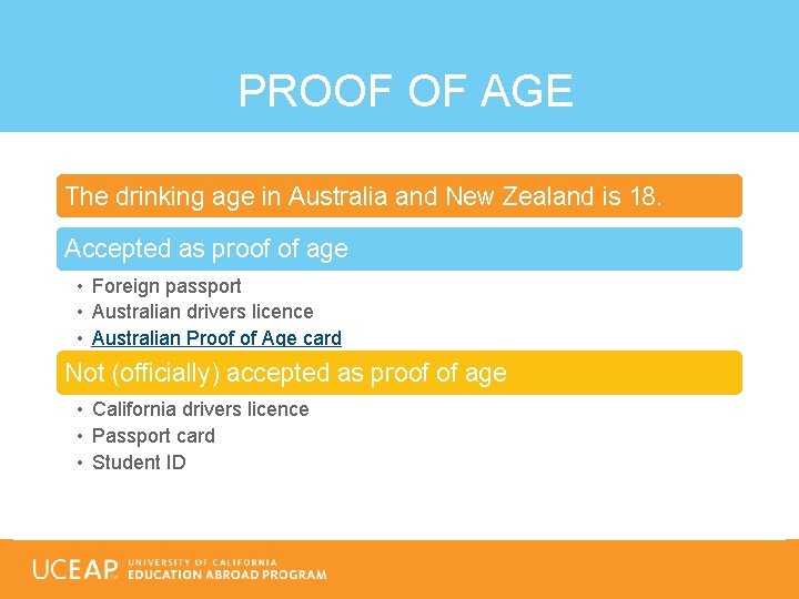 PROOF OF AGE The drinking age in Australia and New Zealand is 18. Accepted