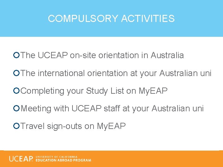 COMPULSORY ACTIVITIES The UCEAP on-site orientation in Australia The international orientation at your Australian