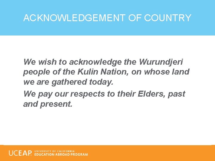 ACKNOWLEDGEMENT OF COUNTRY We wish to acknowledge the Wurundjeri people of the Kulin Nation,