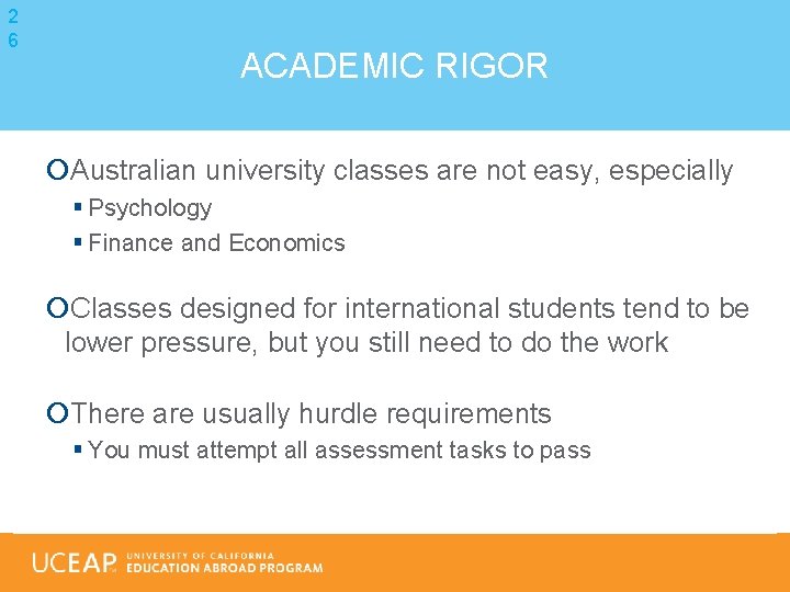 2 6 ACADEMIC RIGOR Australian university classes are not easy, especially § Psychology §
