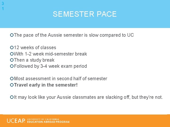 3 1 SEMESTER PACE The pace of the Aussie semester is slow compared to
