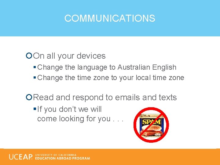 COMMUNICATIONS On all your devices § Change the language to Australian English § Change