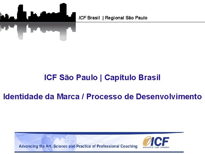 ICF Brasil | Regional São Paulo ICF São Paulo | Capítulo Brasil Identidade da