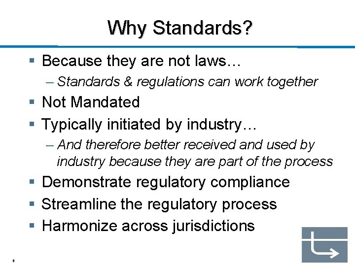 Why Standards? § Because they are not laws… – Standards & regulations can work