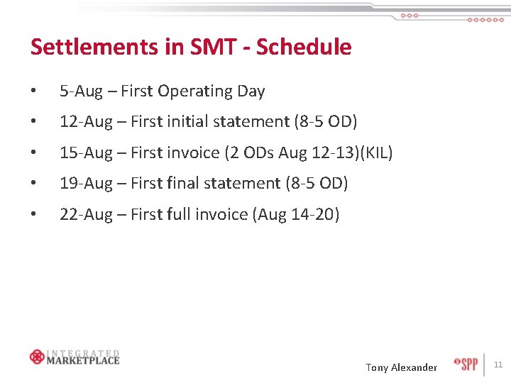 Settlements in SMT - Schedule • 5 -Aug – First Operating Day • 12