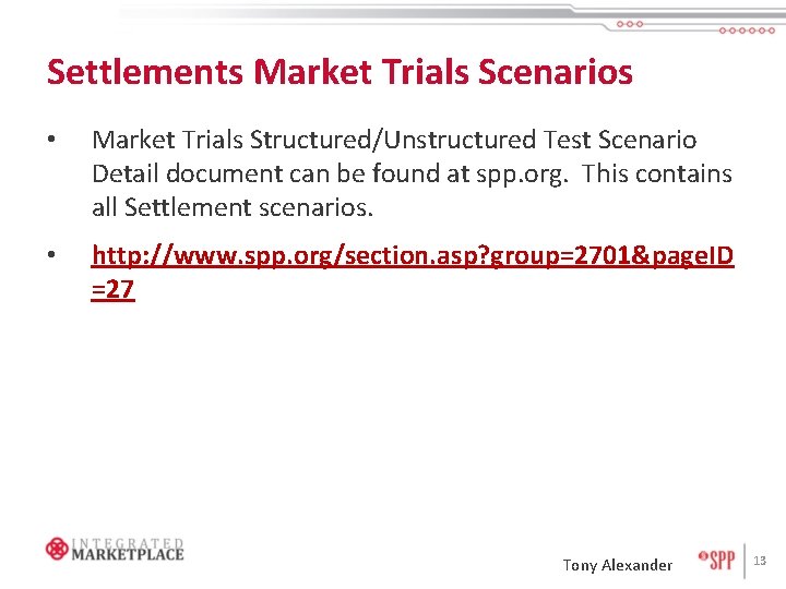 Settlements Market Trials Scenarios • Market Trials Structured/Unstructured Test Scenario Detail document can be