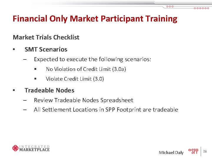 Financial Only Market Participant Training Market Trials Checklist • SMT Scenarios – • Expected