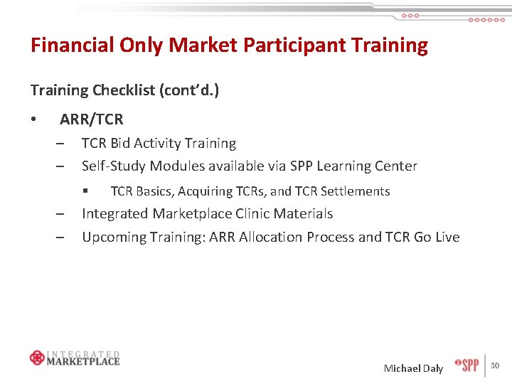 Financial Only Market Participant Training Checklist (cont’d. ) • ARR/TCR – – TCR Bid