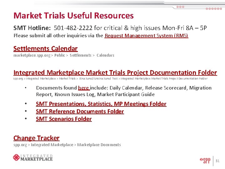 Market Trials Useful Resources SMT Hotline: 501 -482 -2222 for critical & high issues