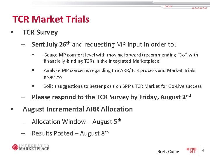 TCR Market Trials • TCR Survey – Sent July 26 th and requesting MP