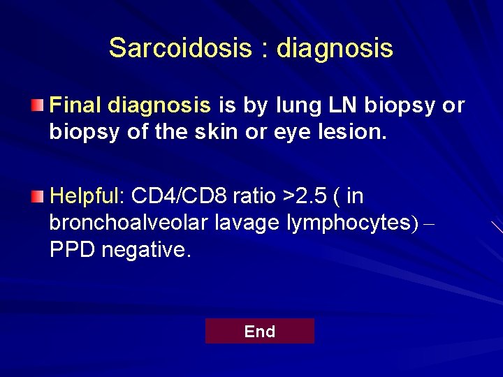 Sarcoidosis : diagnosis Final diagnosis is by lung LN biopsy or biopsy of the