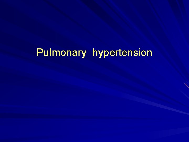 Pulmonary hypertension 