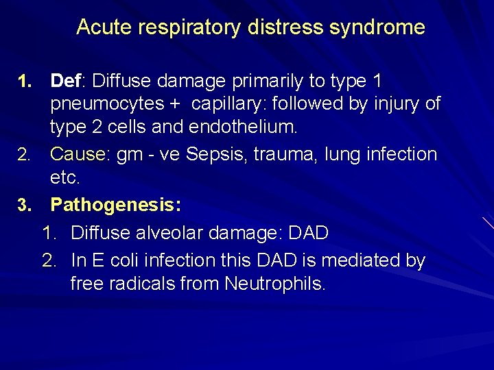 Acute respiratory distress syndrome 1. Def: Diffuse damage primarily to type 1 pneumocytes +