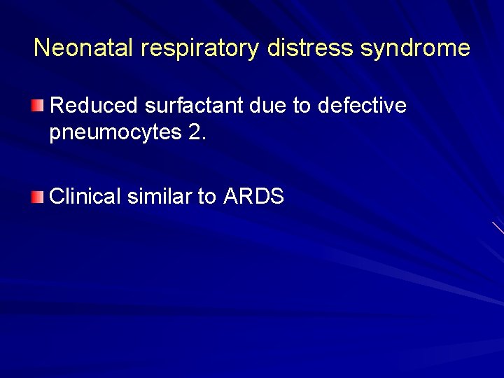 Neonatal respiratory distress syndrome Reduced surfactant due to defective pneumocytes 2. Clinical similar to