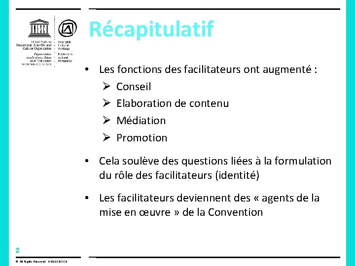 Récapitulatif • Les fonctions des facilitateurs ont augmenté : Ø Conseil Ø Elaboration de