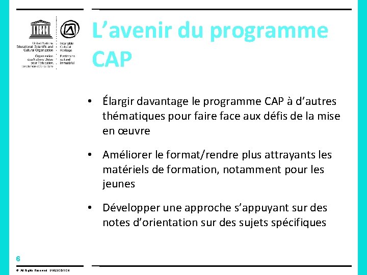 L’avenir du programme CAP • Élargir davantage le programme CAP à d’autres thématiques pour