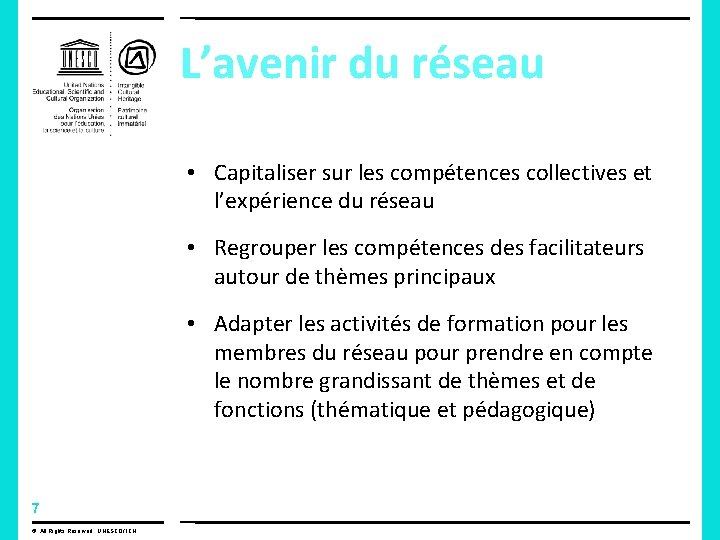 L’avenir du réseau • Capitaliser sur les compétences collectives et l’expérience du réseau •