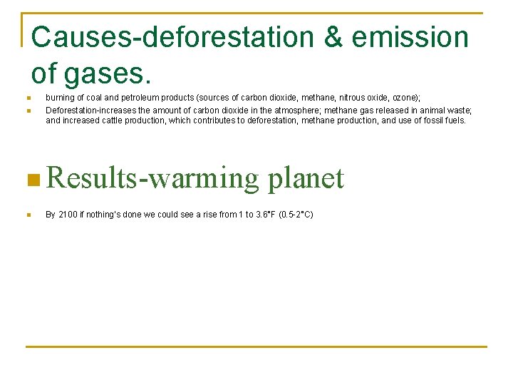 Causes-deforestation & emission of gases. n n burning of coal and petroleum products (sources