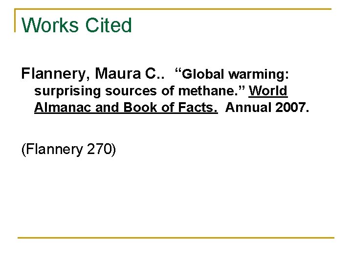 Works Cited Flannery, Maura C. . “Global warming: surprising sources of methane. ” World
